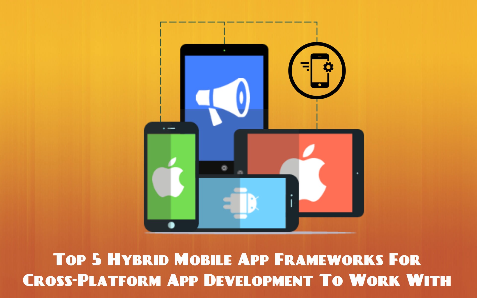 Top-5-Hybrid-Mobile-App-Frameworks-For-Cross-Platform-App-Development